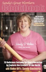 Sandy's Great Northern Cookbook: 70 Delicious Recipes for Every Occasion to Capture the Essence of the North цена и информация | Книги рецептов | kaup24.ee