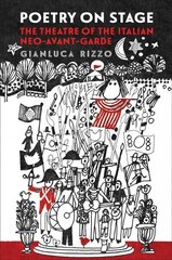 Poetry on Stage: The Theatre of the Italian Neo-Avant-Garde hind ja info | Ajalooraamatud | kaup24.ee