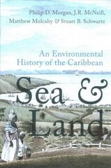 Sea and Land: An Environmental History of the Caribbean hind ja info | Ajalooraamatud | kaup24.ee