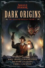 Dark Origins: Arkham Horror: The Collected Novellas, Vol. 1 Paperback Original hind ja info | Fantaasia, müstika | kaup24.ee