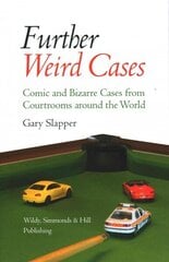 Further Weird Cases: Comic and Bizarre Cases from Courtrooms around the World UK ed. цена и информация | Книги по экономике | kaup24.ee