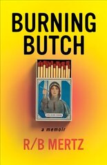 Burning Butch hind ja info | Elulooraamatud, biograafiad, memuaarid | kaup24.ee