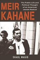 Meir Kahane: The Public Life and Political Thought of an American Jewish Radical hind ja info | Elulooraamatud, biograafiad, memuaarid | kaup24.ee