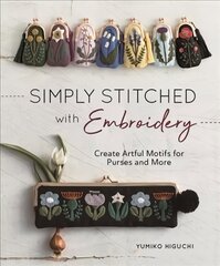 Simply Stitched with Embroidery: Create Artful Motifs for Purses and More hind ja info | Entsüklopeediad, teatmeteosed | kaup24.ee