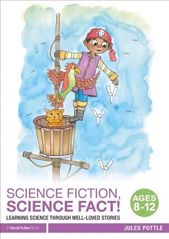 Science Fiction, Science Fact! Ages 8-12: Learning Science through Well-Loved Stories hind ja info | Laste õpikud | kaup24.ee