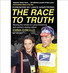 Race to Truth: Blowing the whistle on Lance Armstrong and cycling's doping culture цена и информация | Биографии, автобиогафии, мемуары | kaup24.ee