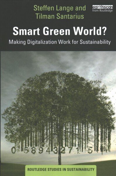 Smart Green World?: Making Digitalization Work for Sustainability hind ja info | Majandusalased raamatud | kaup24.ee