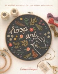 Hoop Art: 20 Stylish Projects for the Modern Embroiderer цена и информация | Книги о моде | kaup24.ee