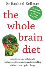 Whole Brain Diet: the microbiome solution to heal depression, anxiety, and mental fog without prescription drugs цена и информация | Самоучители | kaup24.ee