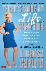 There's More to Life Than This: Healing Messages, Remarkable Stories, and Insight About the Other Side from the Long Island Medium hind ja info | Eneseabiraamatud | kaup24.ee