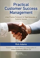 Practical Customer Success Management: A Best Practice Framework for Rapid Generation of Customer Success цена и информация | Книги по экономике | kaup24.ee