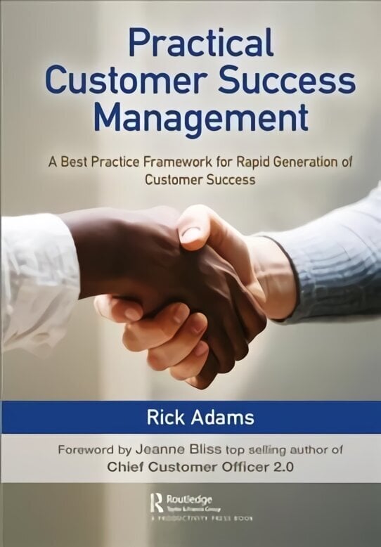 Practical Customer Success Management: A Best Practice Framework for Rapid Generation of Customer Success цена и информация | Majandusalased raamatud | kaup24.ee