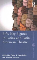 Fifty Key Figures in LatinX and Latin American Theatre цена и информация | Книги об искусстве | kaup24.ee