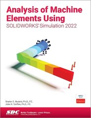 Analysis of Machine Elements Using SOLIDWORKS Simulation 2022 hind ja info | Majandusalased raamatud | kaup24.ee