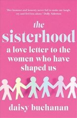 Sisterhood: A Love Letter to the Women Who Have Shaped Us hind ja info | Eneseabiraamatud | kaup24.ee