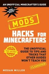 Hacks for Minecrafters: Mods цена и информация | Книги для подростков и молодежи | kaup24.ee