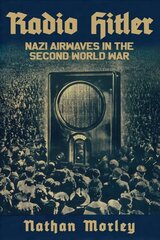 Radio Hitler: Nazi Airwaves in the Second World War hind ja info | Kunstiraamatud | kaup24.ee