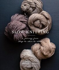 Slow Knitting: A Journey from Sheep to Skein to Stitch hind ja info | Kunstiraamatud | kaup24.ee