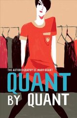 Quant by Quant: The Autobiography of Mary Quant цена и информация | Биографии, автобиогафии, мемуары | kaup24.ee
