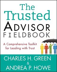Trusted Advisor Fieldbook: A Comprehensive Toolkit for Leading with Trust hind ja info | Majandusalased raamatud | kaup24.ee