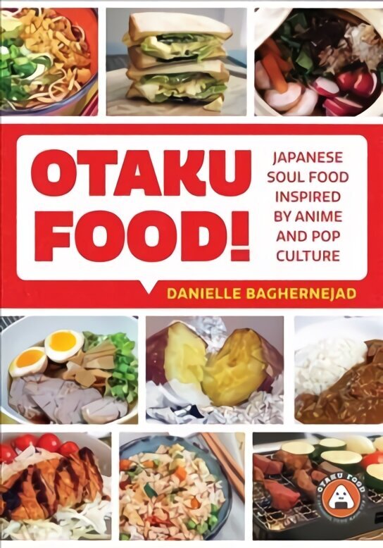 Otaku Food!: Japanese Soul Food Inspired by Anime and Pop Culture hind ja info | Retseptiraamatud  | kaup24.ee