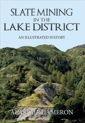 Slate Mining in the Lake District: An Illustrated History hind ja info | Ajalooraamatud | kaup24.ee