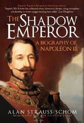 Shadow Emperor: A Biography of Napoleon III цена и информация | Биографии, автобиогафии, мемуары | kaup24.ee