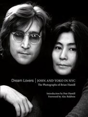 Dream Lovers: John and Yoko in NYC: The Photographs of Brian Hamill цена и информация | Книги по фотографии | kaup24.ee