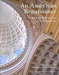 American Renaissance: Beaux-Arts Architecture in New York City цена и информация | Книги по архитектуре | kaup24.ee