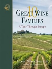 10 Great Wine Families: A Tour Through Europe hind ja info | Retseptiraamatud | kaup24.ee