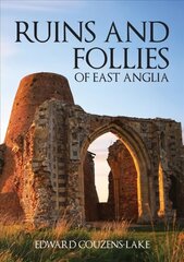 Ruins and Follies of East Anglia hind ja info | Arhitektuuriraamatud | kaup24.ee