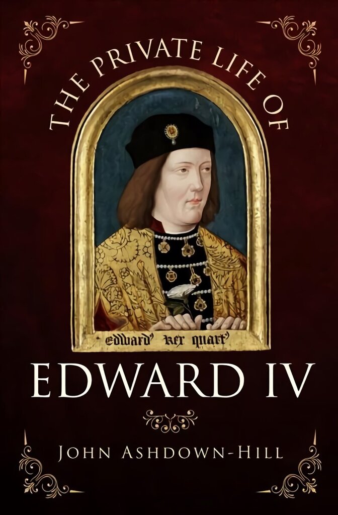 Private Life of Edward IV hind ja info | Elulooraamatud, biograafiad, memuaarid | kaup24.ee