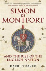 Simon de Montfort and the Rise of the English Nation: The Life of Simon de Montfort hind ja info | Elulooraamatud, biograafiad, memuaarid | kaup24.ee