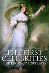 First Celebrities: Five Regency Portraits hind ja info | Ajalooraamatud | kaup24.ee