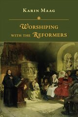 Worshiping with the Reformers hind ja info | Usukirjandus, religioossed raamatud | kaup24.ee