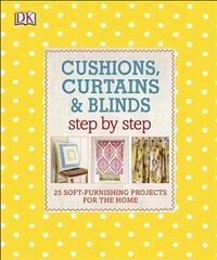 Cushions, Curtains and Blinds Step by Step: 25 Soft-Furnishing Projects for the Home цена и информация | Книги о питании и здоровом образе жизни | kaup24.ee