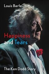 Happiness and Tears: The Ken Dodd Story hind ja info | Elulooraamatud, biograafiad, memuaarid | kaup24.ee
