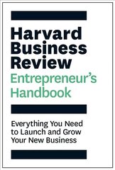 Harvard Business Review Entrepreneur's Handbook: Everything You Need to Launch and Grow Your New Business hind ja info | Majandusalased raamatud | kaup24.ee