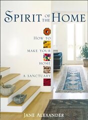 Spirit of the Home: How to Make Your Home a Sanctuary edition hind ja info | Eneseabiraamatud | kaup24.ee