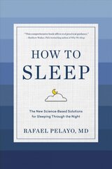 How to Sleep: The New Science-Based Solutions for Sleeping Through the Night hind ja info | Eneseabiraamatud | kaup24.ee