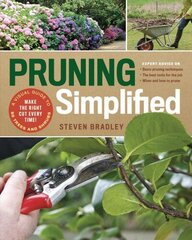 Pruning Simplified: A Step-by-Step Guide to 50 Popular Trees and Shrubs цена и информация | Книги по садоводству | kaup24.ee