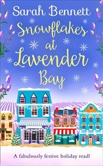 Snowflakes at Lavender Bay: A Perfectly Uplifting 2018 Christmas Read from Bestseller Sarah Bennett! hind ja info | Fantaasia, müstika | kaup24.ee