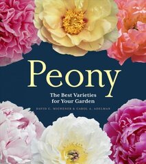 Peony: The Best Varieties for Your Garden hind ja info | Aiandusraamatud | kaup24.ee