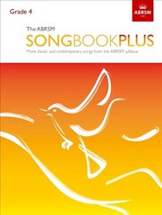 Abrsm Songbook Plus, Grade 4: More classic and contemporary songs from the Abrsm syllabus hind ja info | Kunstiraamatud | kaup24.ee