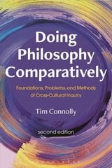 Doing Philosophy Comparatively: Foundations, Problems, and Methods of Cross-Cultural Inquiry 2nd edition hind ja info | Ajalooraamatud | kaup24.ee