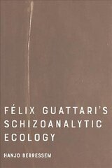 Felix Guattari's Schizoanalytic Ecology цена и информация | Исторические книги | kaup24.ee