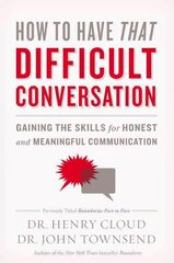 How to Have That Difficult Conversation: Gaining the Skills for Honest and Meaningful Communication hind ja info | Usukirjandus, religioossed raamatud | kaup24.ee