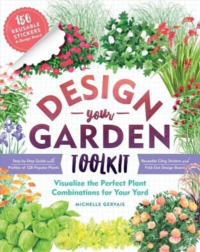 Design-Your-Garden Toolkit: Visualize the Perfect Combination for Your Yard; Step-by-Step Guide with Profiles of 128 Popular Plants, Reusable Cling Stickers, and Fold-Out Design Board hind ja info | Aiandusraamatud | kaup24.ee