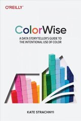 Colorwise: A Data Storyteller's Guide to the Intentional Use of Color hind ja info | Majandusalased raamatud | kaup24.ee