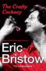 Eric Bristow: The Autobiography: The Crafty Cockney hind ja info | Elulooraamatud, biograafiad, memuaarid | kaup24.ee